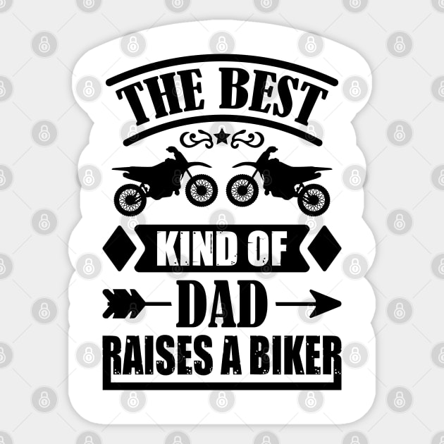 the best kind of dad raises a biker Sticker by kenjones